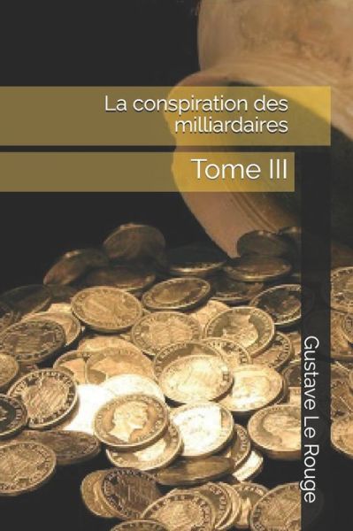 Cover for Gustave Le Rouge · La conspiration des milliardaires (Paperback Book) (2020)