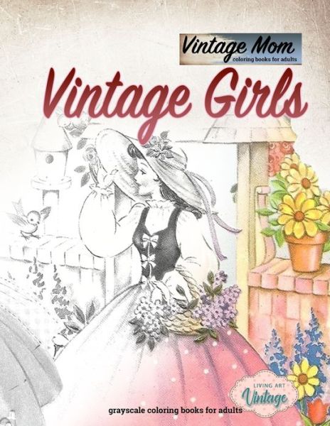 Cover for Living Art Vintage · Vintage mom coloring book for adults vintage Girls - grayscale coloring books for adults (Paperback Book) (2020)