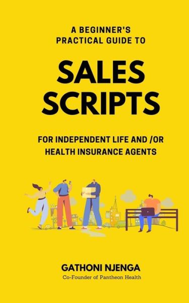 Cover for Gathoni Njenga · A Beginner's Practical Guide to Sales Scripts for Independent Life and /Or Health Insurance Agents (Paperback Book) (2020)