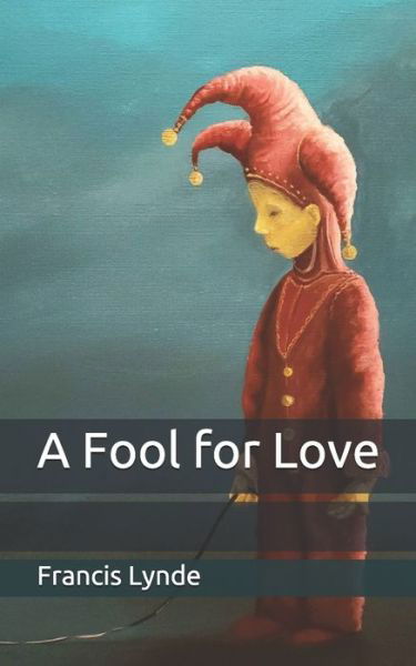Cover for Francis Lynde · A Fool for Love (Paperback Book) (2020)