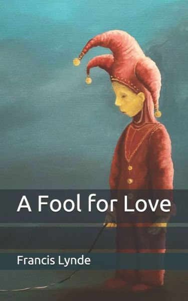 A Fool for Love - Francis Lynde - Książki - Independently Published - 9798654140692 - 15 czerwca 2020