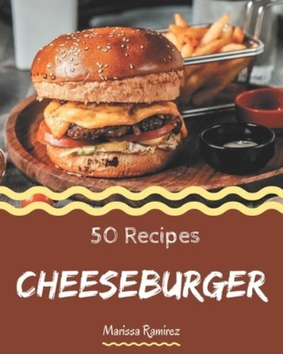 50 Cheeseburger Recipes - Marissa Ramirez - Książki - Independently Published - 9798666947692 - 17 lipca 2020