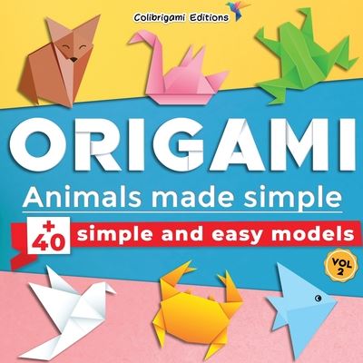 Origami - Animals made simple - Colibrigami Editions - Livros - Independently Published - 9798671404692 - 1 de agosto de 2020