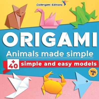 Origami - Animals made simple - Colibrigami Editions - Bücher - Independently Published - 9798671404692 - 1. August 2020