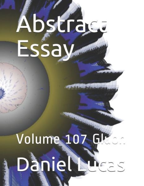 Abstract Essay - Daniel Lucas - Książki - Independently Published - 9798682323692 - 3 września 2020