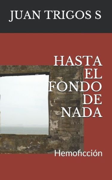 Cover for Juan Trigos S · Hasta El Fondo de NADA (Paperback Book) (2020)