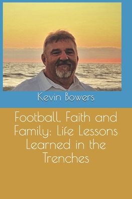 Cover for Kevin Bowers · Football, Faith and Family (Paperback Book) (2020)