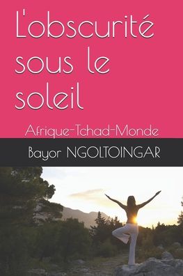 Cover for Ngoltoingar C Bayor · L'obscurite sous le soleil (Pocketbok) (2020)