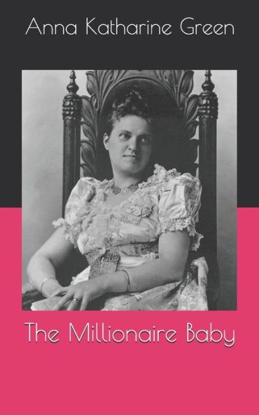 Cover for Anna Katharine Green · The Millionaire Baby (Paperback Book) (2021)