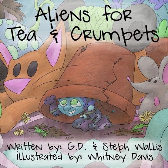 Cover for G D Wallis · Aliens for Tea and Crumpets: A Story of a Girl, a Tea Party, and an Alien Invasion (Pocketbok) (2021)