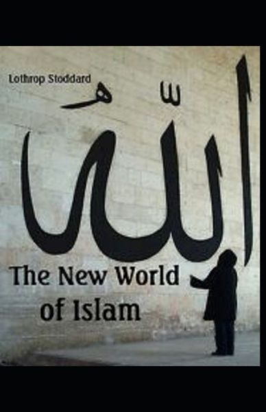 Cover for Lothrop Stoddard · New World of Islam (Paperback Book) (2021)