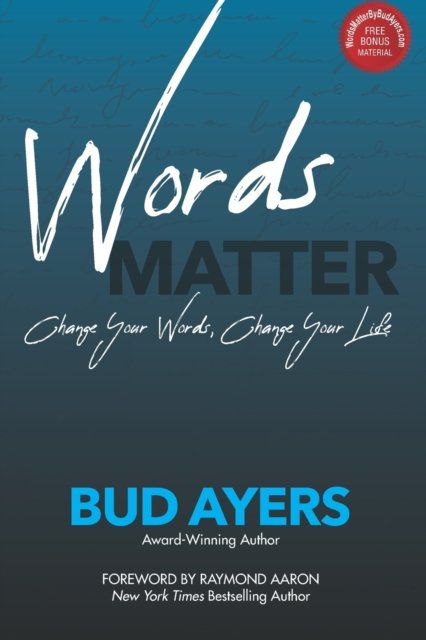 Cover for Bud Ayers · Words Matter: Change Your Words, Change Your Life (Paperback Book) (2021)