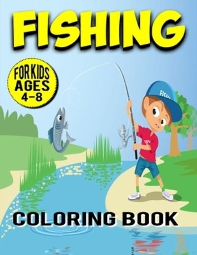 Fishing Coloring Book for Kids Ages 4-8: Underwater Sea Scenes Natural River Boat Hunting Ocean Color & Activity Book - Coloring Heaven - Bøger - Independently Published - 9798725826692 - 21. marts 2021