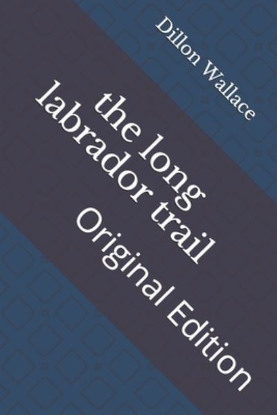 Cover for Dillon Wallace · The long labrador trail (Paperback Book) (2021)