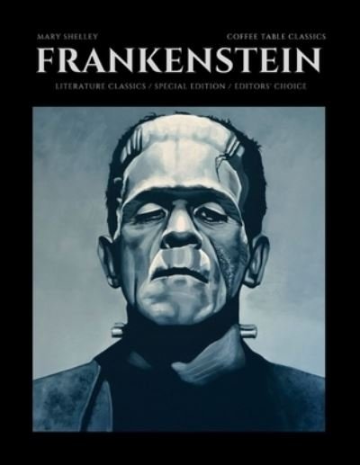 Cover for Mary Shelley · Frankenstein / Mary Shelley (Coffee Table Classics): Coffee Table Books / Stylish &amp; Decorative Literature Classics / Special Edition / Editors' Choice / Home &amp; Office Decoration / Gift Ideas (Taschenbuch) (2021)