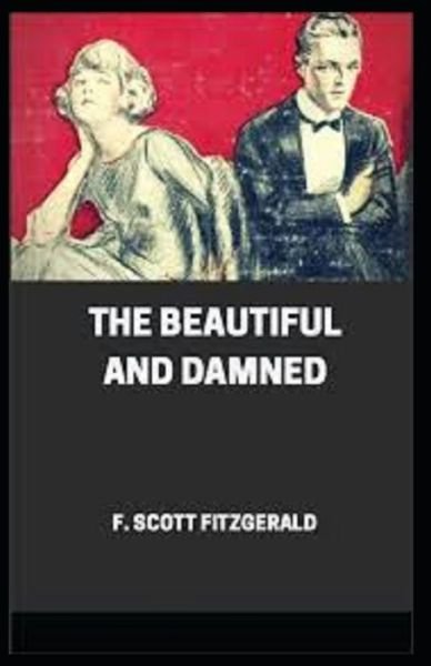 The Beautiful and the Damned Illustrated - F Scott Fitzgerald - Bøger - Independently Published - 9798747693692 - 3. maj 2021