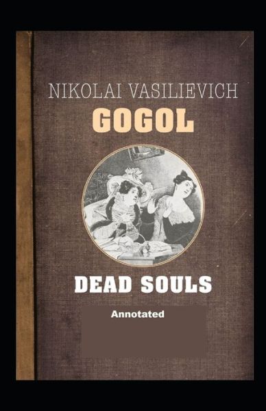 Cover for Nikolay Gogol · Dead Souls Annotated (Paperback Book) (2021)