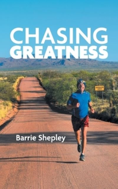 Cover for Barrie Shepley · Chasing Greatness: Stories of Passion and Perseverance in Sport and in Life (Hardcover Book) (2022)