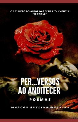 Cover for Marcos Avelino Martins · Per...Versos Ao Anoitecer (Paperback Book) (2021)
