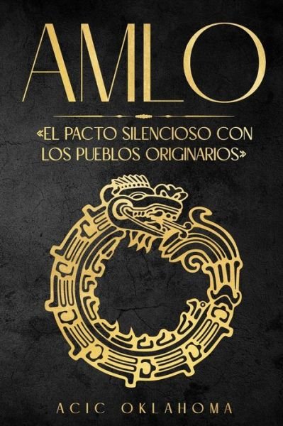 Cover for Acic Oklahoma · Amlo: El pacto silencioso con los pueblos originarios (Paperback Book) (2022)