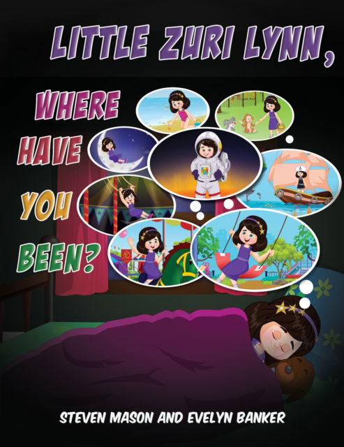 Little Zuri Lynn, Where Have You Been? - Steven Mason - Books - Austin Macauley Publishers LLC - 9798891552692 - April 26, 2024