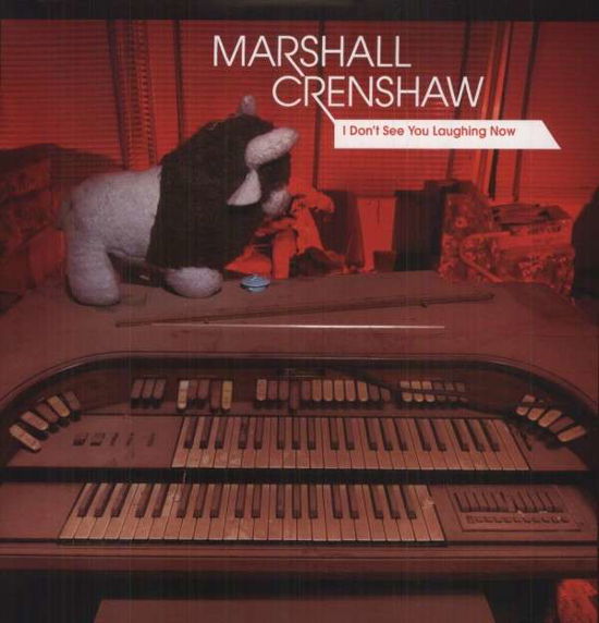 Marshall Crenshaw · I DonT See You Laughing Now (LP) [EP edition] (2014)