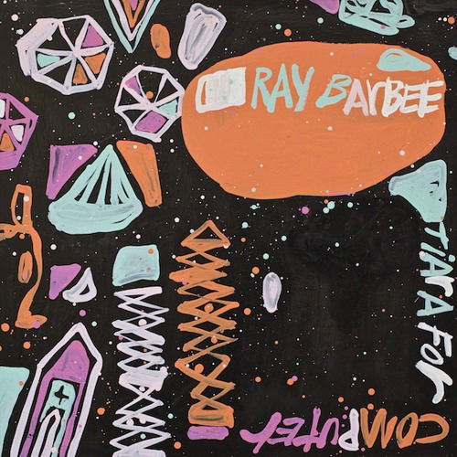 Cover for Ray Barbee · Tiara for Computer (CD) (2018)