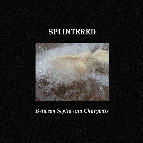 Betweem Scylla And Charibdis - Splintered - Música - FOURTH DIMENSION - 0859785132693 - 7 de junho de 2024