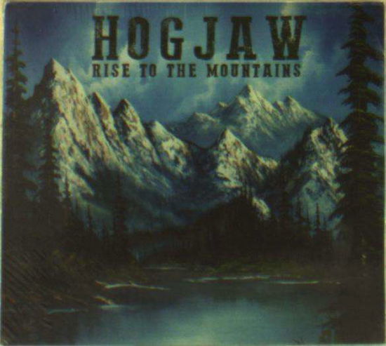 Cover for Hogjaw · Rise to the Mountains (CD) (2015)