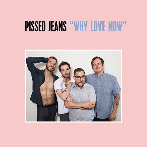 Cover for Pissed Jeans · Why Love Now (CD) [Japan Import edition] (2017)