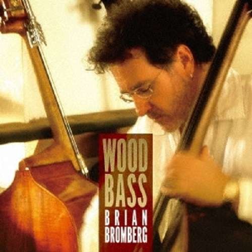 Cover for Brian Bromberg · Wood Bass (CD) [Japan Import edition] (2020)