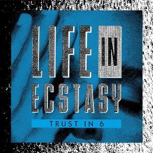 Cover for Trust in 6 · Life in Ecstacy (LP) (2025)