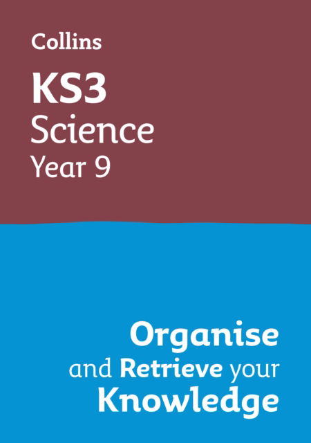 KS3 Science Year 9: Organise and retrieve your knowledge: Ideal for Year 9 - Collins KS3 Revision - Collins KS3 - Books - HarperCollins Publishers - 9780008598693 - June 8, 2023