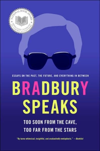 Cover for Ray Bradbury · Bradbury Speaks: Too Soon from the Cave, Too Far from the Stars (Paperback Bog) [Reprint edition] (2006)