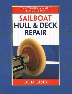 Cover for Don Casey · Sailboat Hull and Deck Repair (Hardcover Book) [Ed edition] (1996)