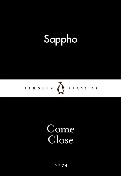 Cover for Sappho · Come Close - Penguin Little Black Classics (Paperback Bog) (2015)