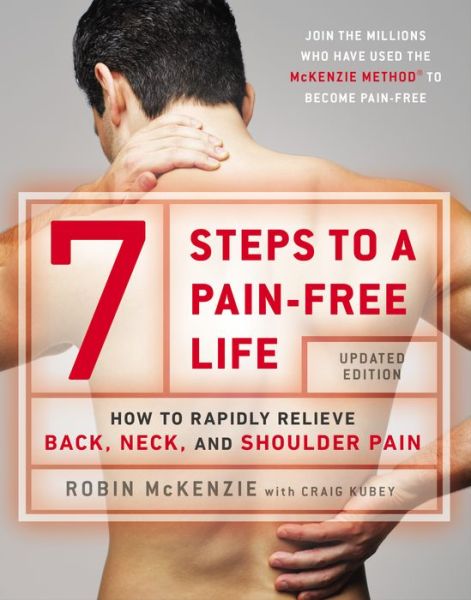 Cover for McKenzie, Robin (Robin McKenzie) · 7 Steps to a Pain-Free Life: How to Rapidly Relieve Back, Neck and Shoulder Pain (Paperback Book) [2 Revised edition] (2014)