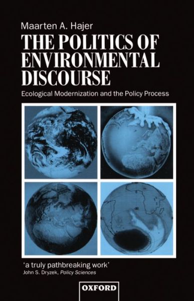 Cover for Hajer, Maarten A. (Senior Researcher at the Scientific Council on Government Policy, The Hague, Senior Researcher at the Scientific Council on Government Policy, The Hague) · The Politics of Environmental Discourse: Ecological Modernization and the Policy Process (Hardcover Book) (1995)