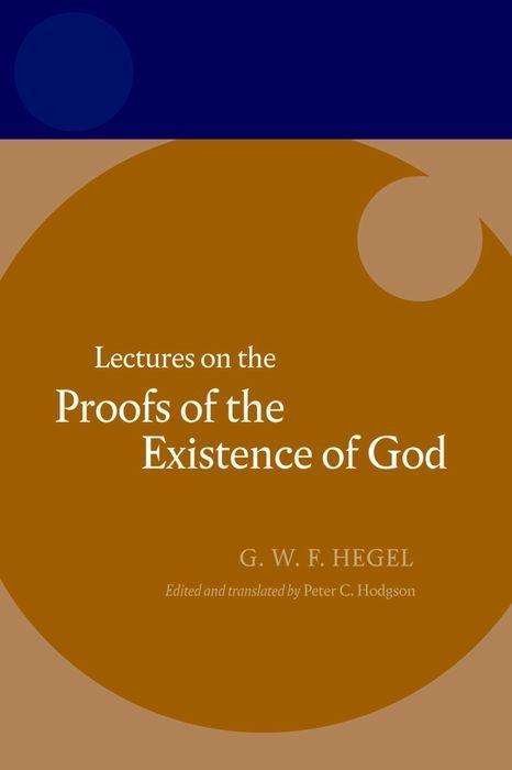 Hegel: Lectures on the Proofs of the Existence of God - Hegel Lectures - G. W. F. Hegel - Bücher - Oxford University Press - 9780199694693 - 3. November 2011