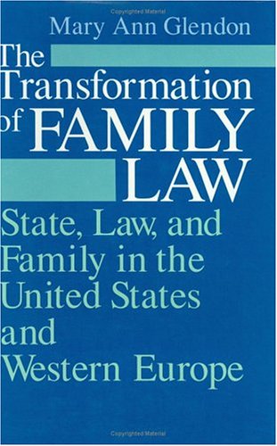 Cover for Mary Ann Glendon · The Transformation of Family Law: State, Law, and Family in the United States and Western Europe - Emersion: Emergent Village resources for communities of faith (Hardcover Book) [Reprint edition] (1989)