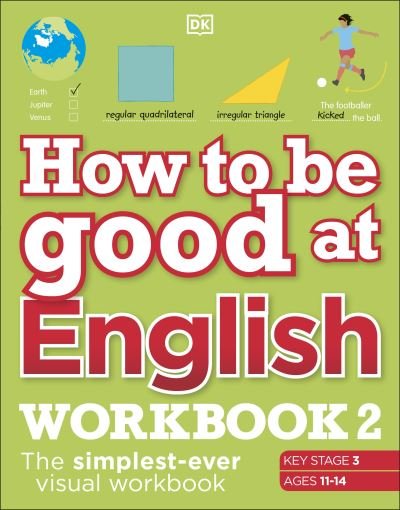 Cover for Dk · How to be Good at English Workbook 2, Ages 11-14 (Key Stage 3): The Simplest-Ever Visual Workbook - DK How to Be Good at (Paperback Bog) (2024)