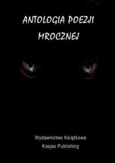 Cover for Instytut Promocji Kultury · Antologia Poezji Mrocznej (Paperback Book) (2017)