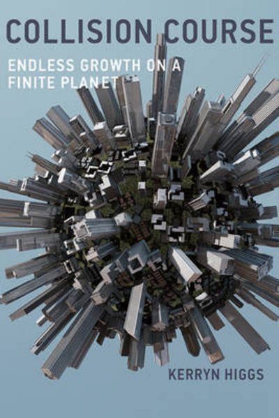 Cover for Kerryn Higgs · Collision Course: Endless Growth on a Finite Planet - The MIT Press (Pocketbok) (2016)