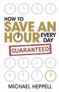 Cover for Michael Heppell · How to Save An Hour Every Day (Paperback Book) (2011)