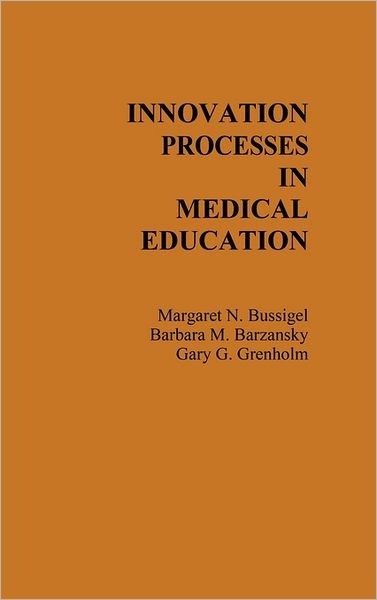 Cover for Margaret Bussigel · Innovation Processes in Medical Schools. (Inbunden Bok) (1988)
