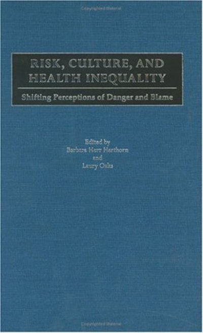 Cover for Risk, Culture, and Health Inequality: Shifting Perceptions of Danger and Blame (Hardcover Book) (2003)