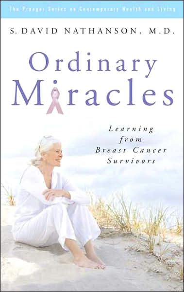 Cover for S. David Nathanson · Ordinary Miracles: Learning from Breast Cancer Survivors (Hardcover Book) (2007)