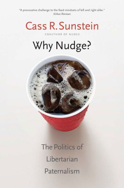 Cover for Cass R. Sunstein · Why Nudge?: The Politics of Libertarian Paternalism - The Storrs Lectures (Taschenbuch) (2015)