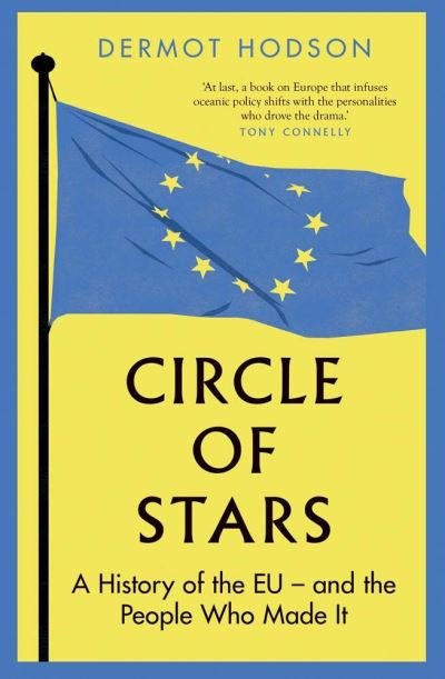 Cover for Dermot Hodson · Circle of Stars: A History of the EU and the People Who Made It (Innbunden bok) (2023)