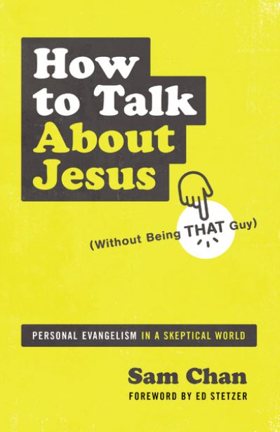 Cover for Sam Chan · How to Talk about Jesus (Without Being That Guy): Personal Evangelism in a Skeptical World (Paperback Book) (2020)